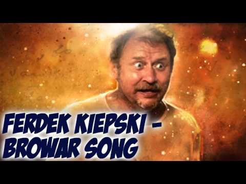 Ferdek Kiepski - Browar Song