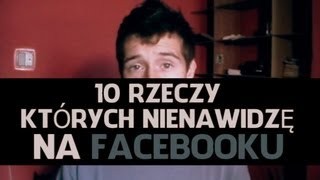 10 rzeczy ktorych nienawidze na facebook'u