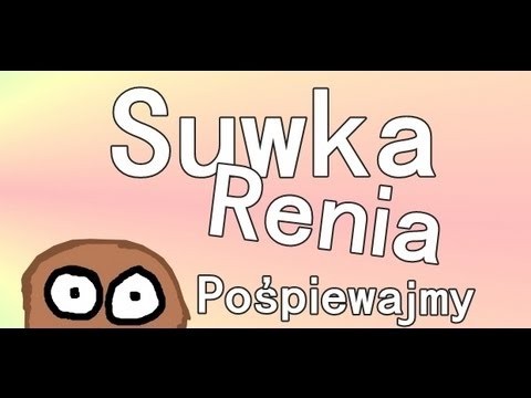 SUwka Renia?