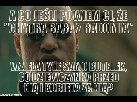 A co jesli ci powiem ze chytra baba z Radomia 