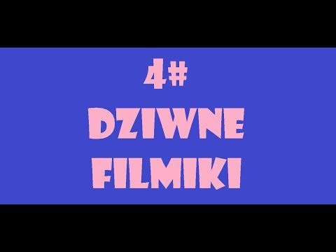 Dziwne Filmiki 4 