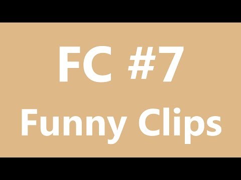 FC - Funny Clips #7