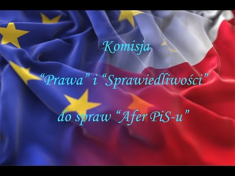 Komisja "Praa" i "Spraiedliwosci" do  Afer PiS -u