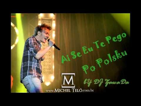 Michel Telo - Aj chce Cie zlapac 