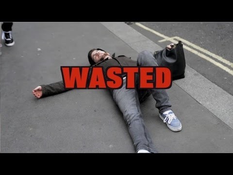 WASTED in real lIfe - COMPLICATION #1