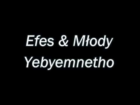 Efes & MLODY Yebyemnetho